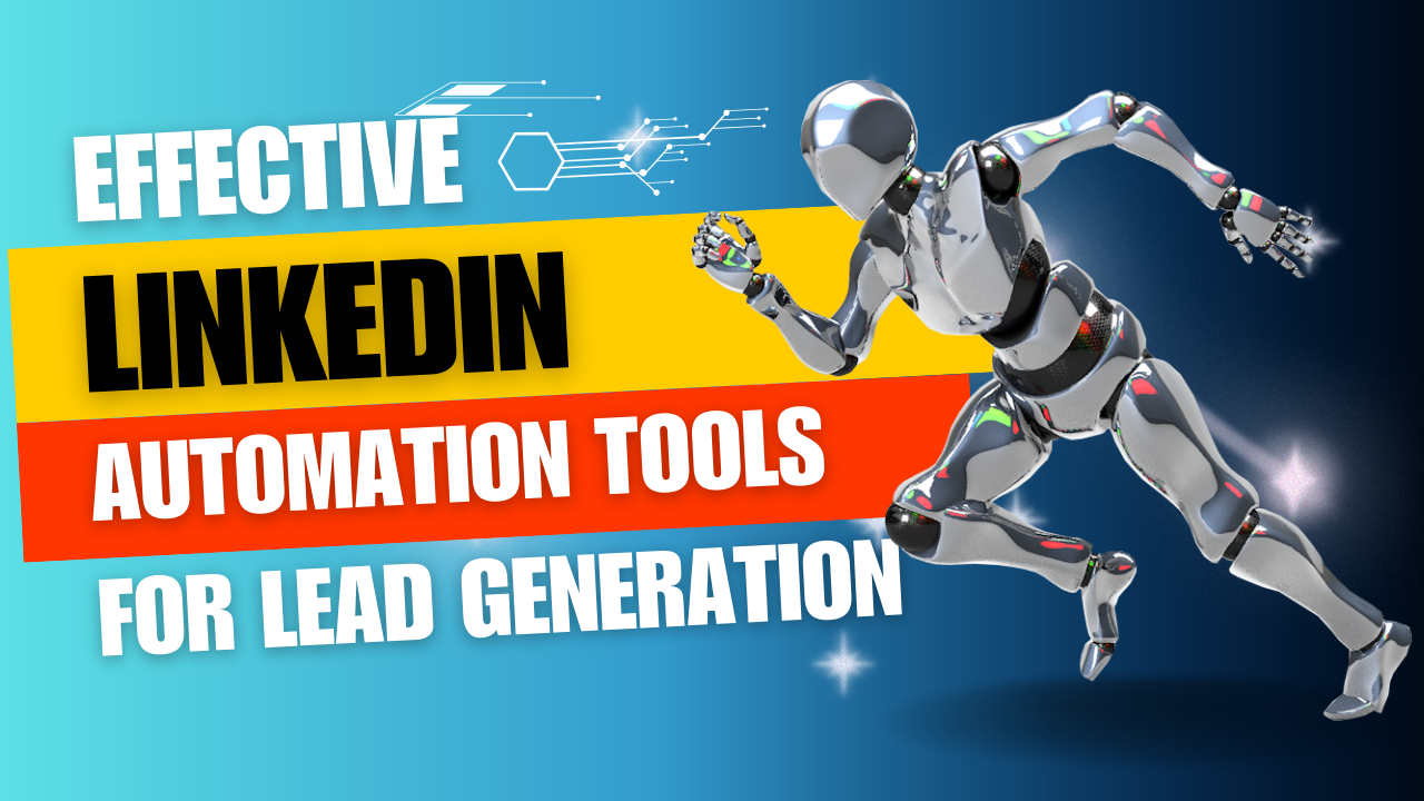 Effective LinkedIn Automation Tools For Lead generation